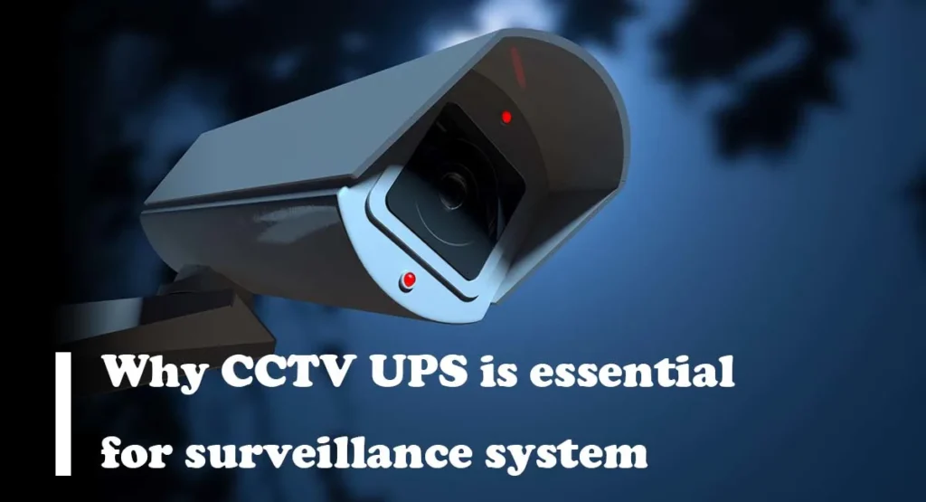 Why CCTV UPS is essential for surveillance system