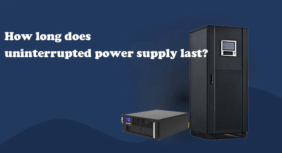 How long does uninterrupted power supply last