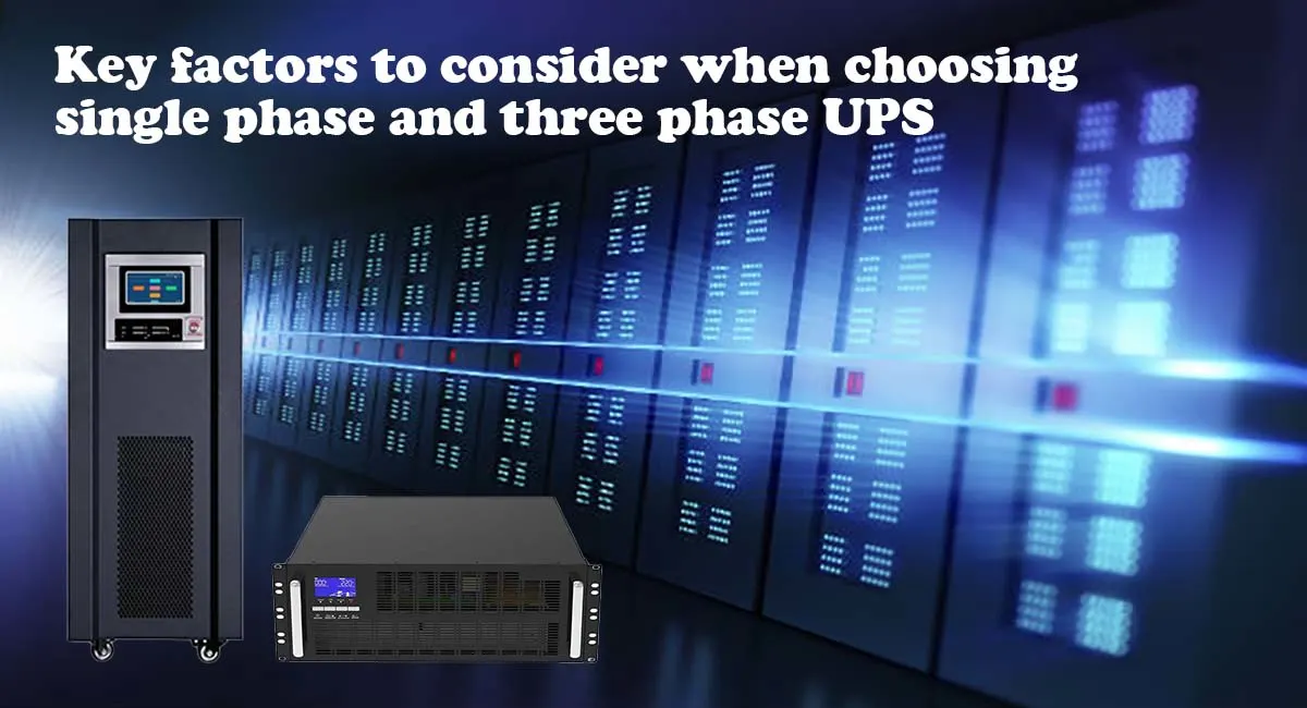 Key factors to consider when choosing single phase and three phase UPS