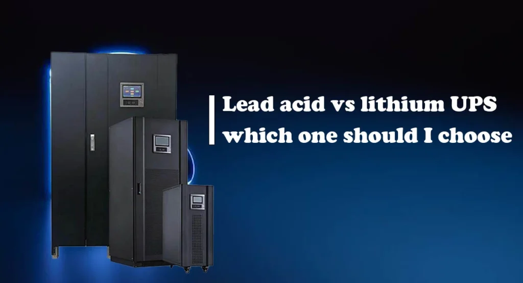Lead acid vs lithium UPS which one should I choose
