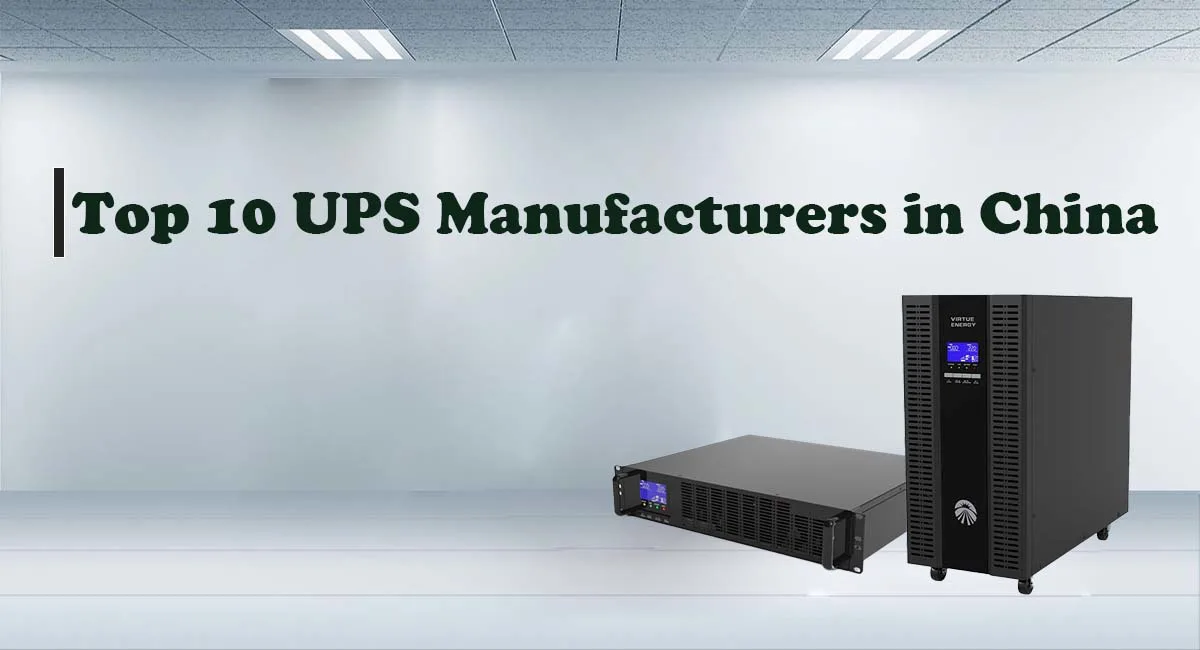 Top 10 UPS Manufacturers in China