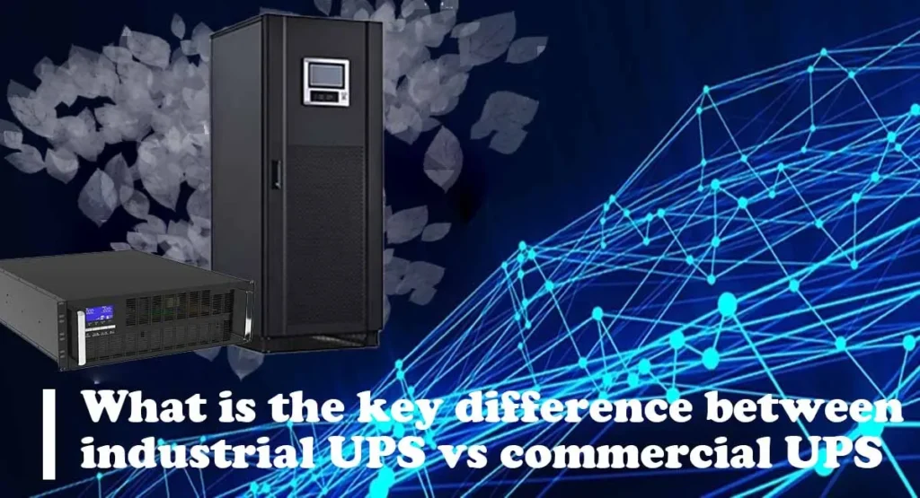 What is the key difference between industrial UPS vs commercial UPS