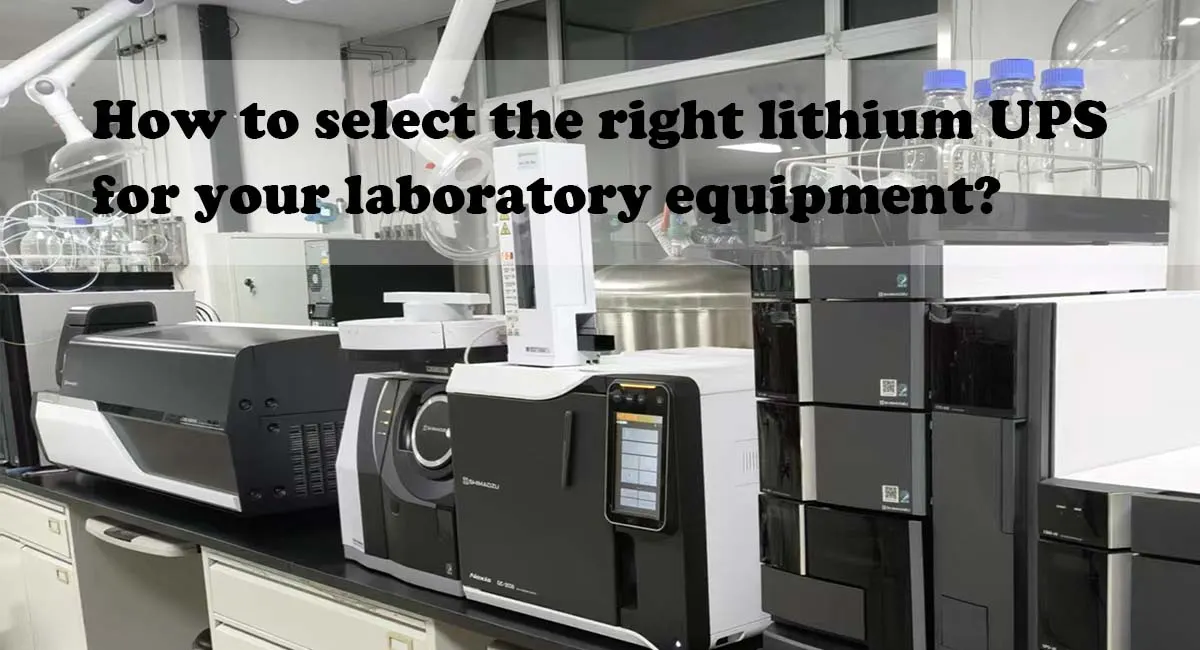 How to select the right lithium UPS for your laboratory equipment