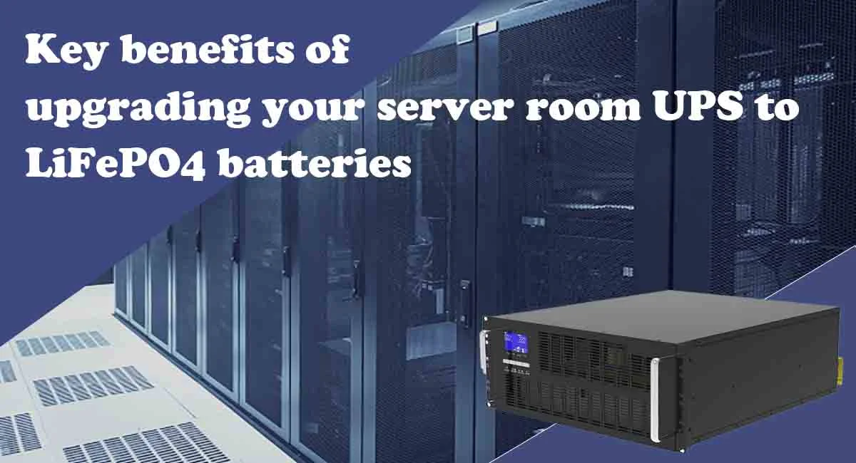 Key benefits of upgrading your server room UPS to LiFePO4 batteries