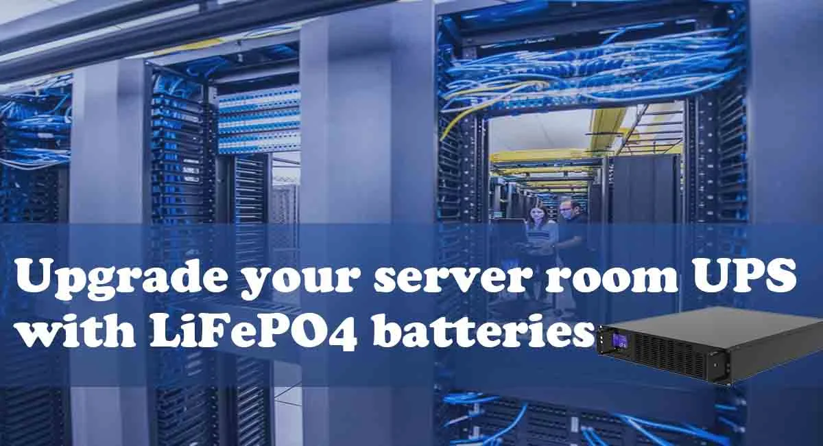 Upgrade your server room UPS with LiFePO4 batteries