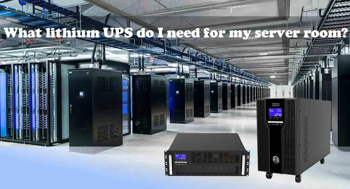 What lithium UPS do I need for my server room