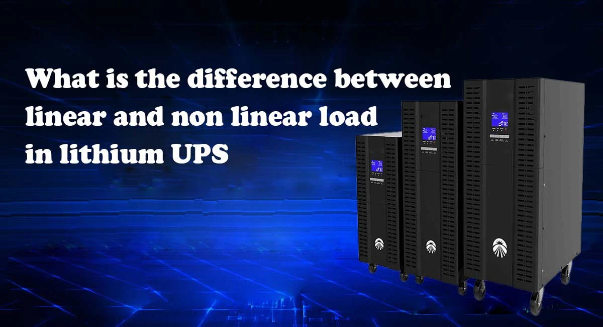 What is the difference between linear and non linear load in lithium UPS