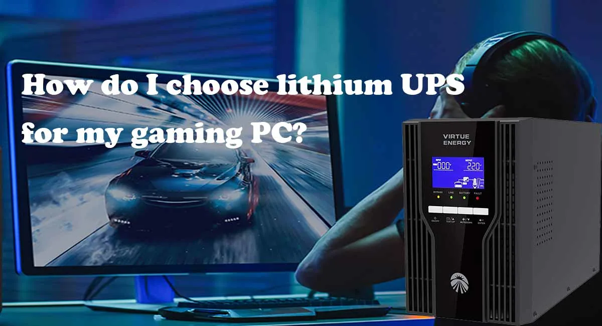 How do I choose lithium UPS for my gaming PC