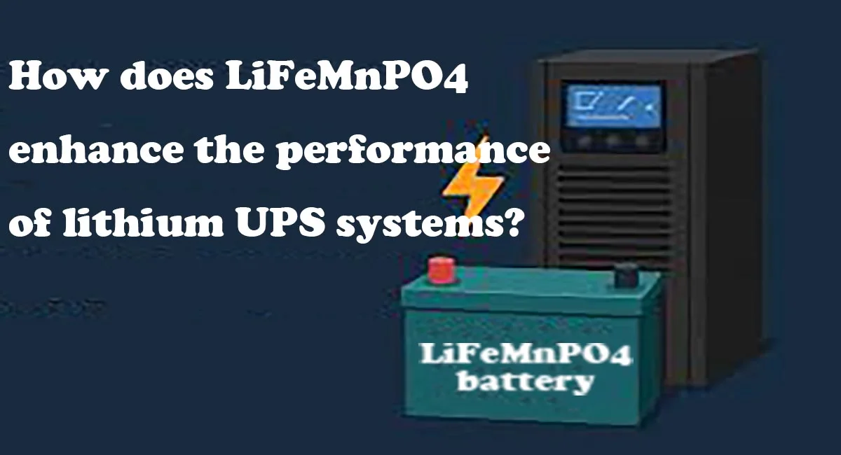 How does LiFeMnPO4 enhance the performance of lithium UPS systems