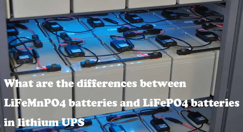 What are the differences between LiFeMnPO4 batteries and LiFePO4 batteries in lithium UPS