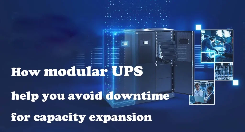How modular UPS help you avoid downtime for capacity expansion