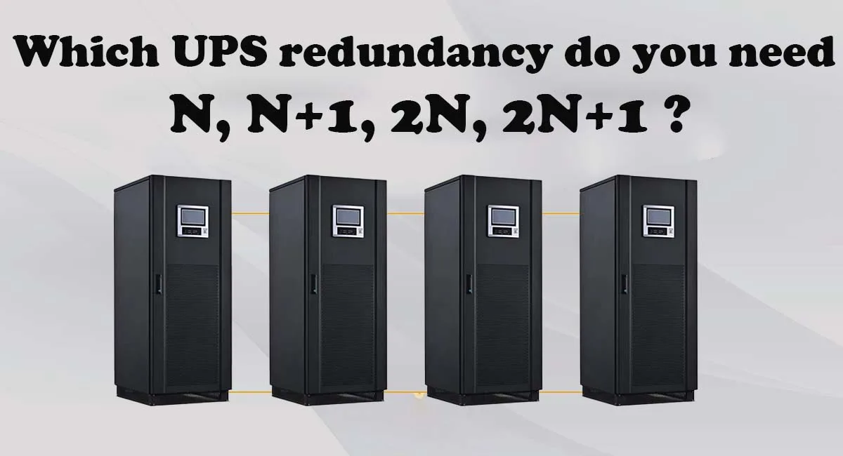 Which UPS redundancy do you need N, N+1, 2N, 2N+1