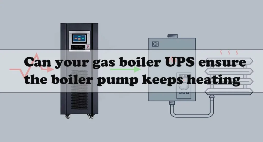 Can your gas boiler UPS ensure the boiler pump keeps heating
