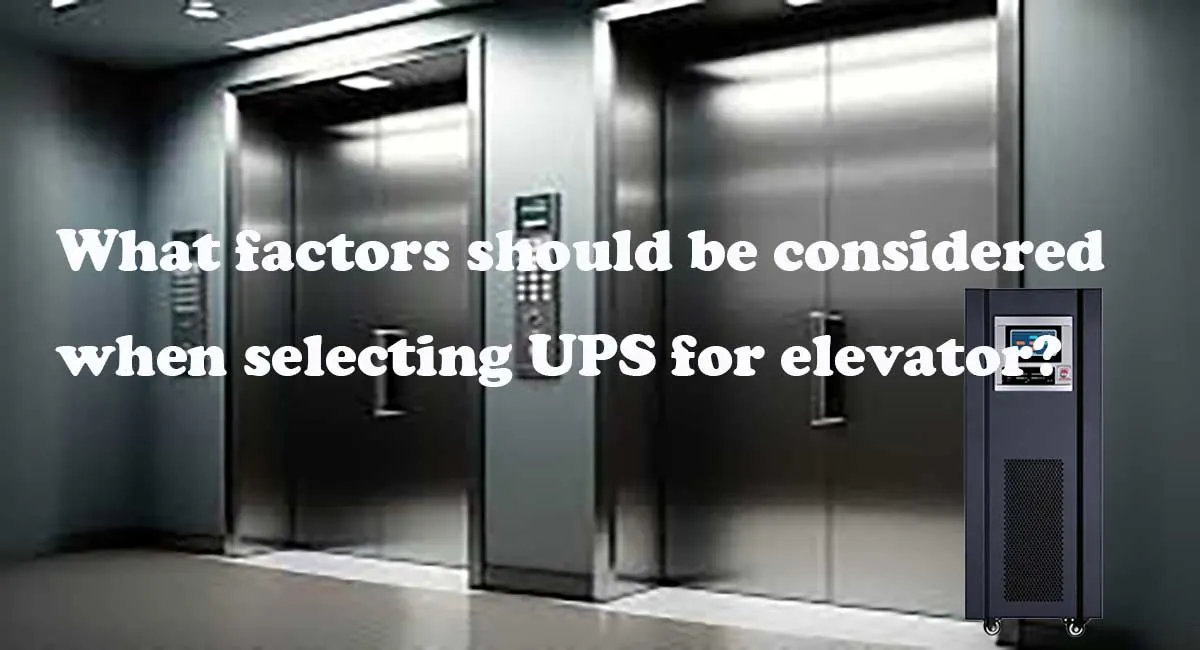 What factors should be considered when selecting UPS for elevator