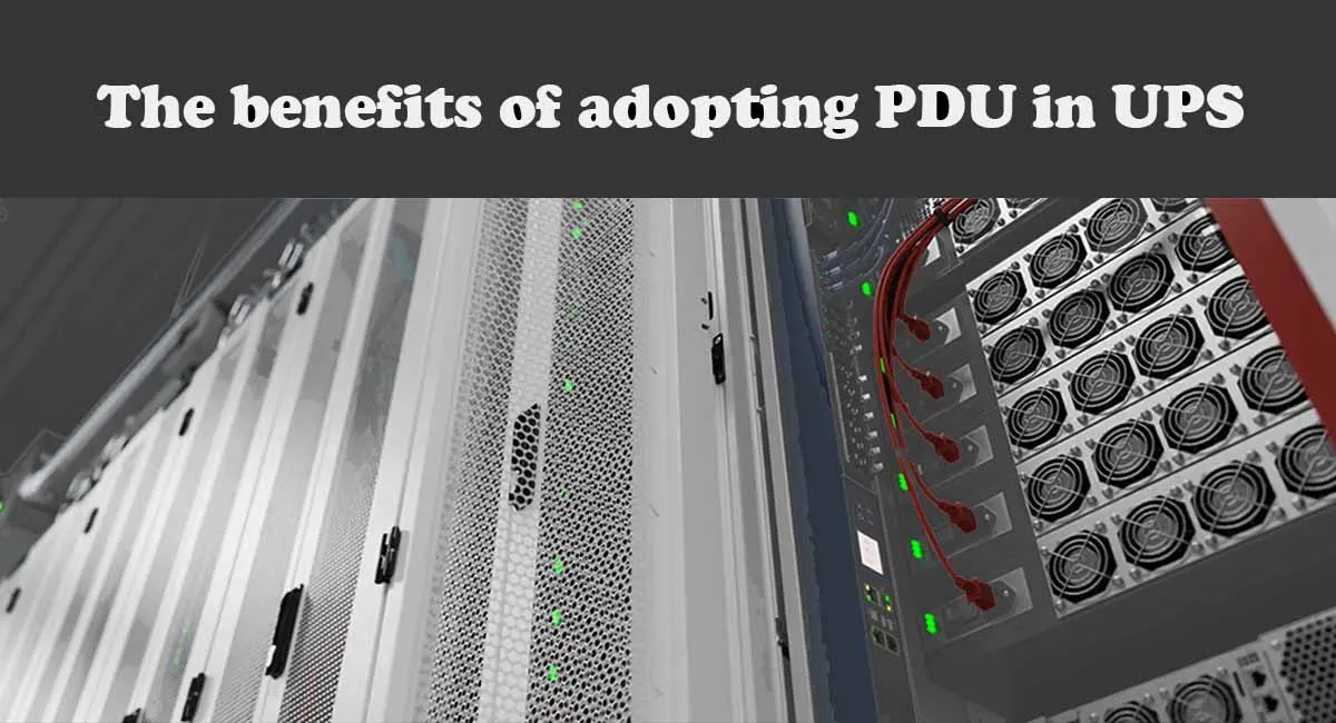 The benefits of adopting PDU in UPS