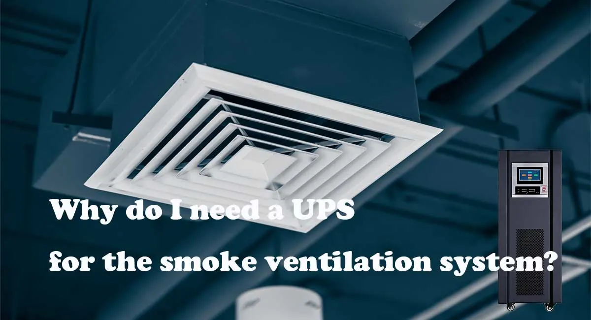 Why do I need a UPS for the smoke ventilation system