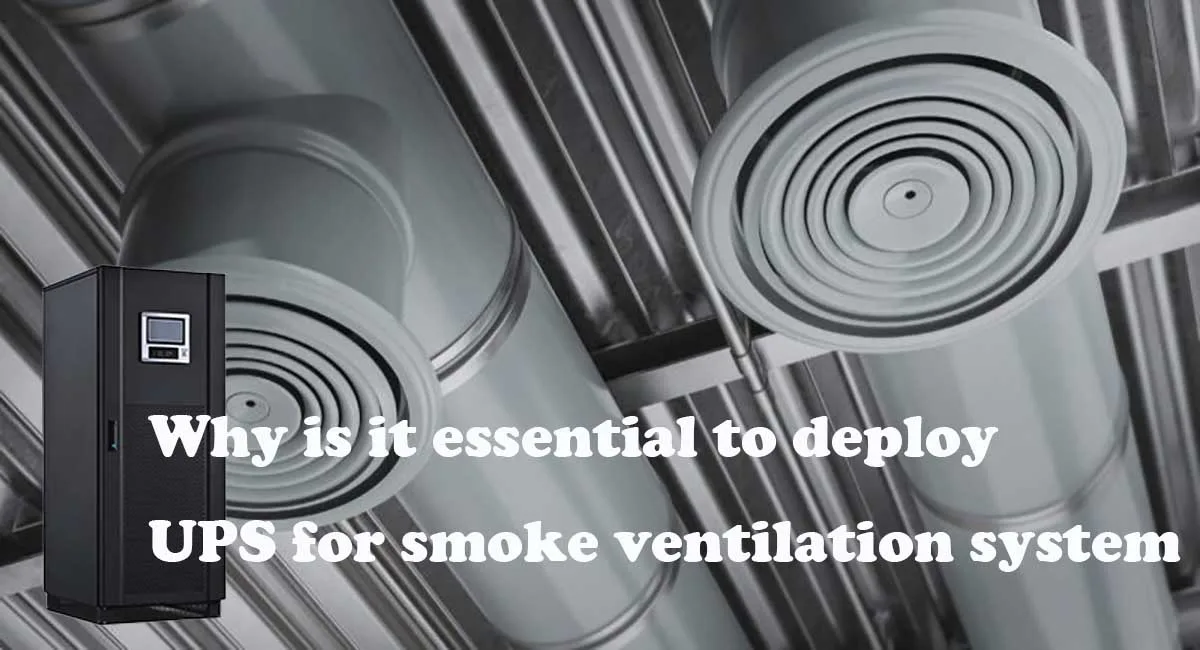 Why is it essential to deploy UPS for smoke ventilation system