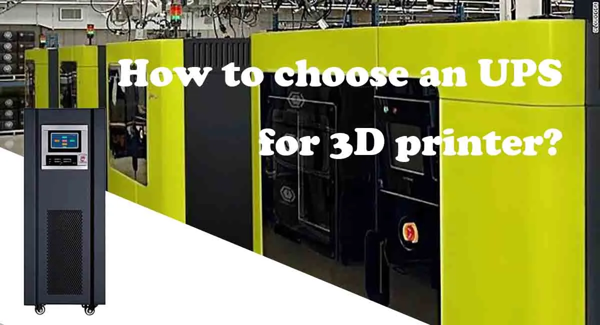 How to choose an UPS for 3D printer