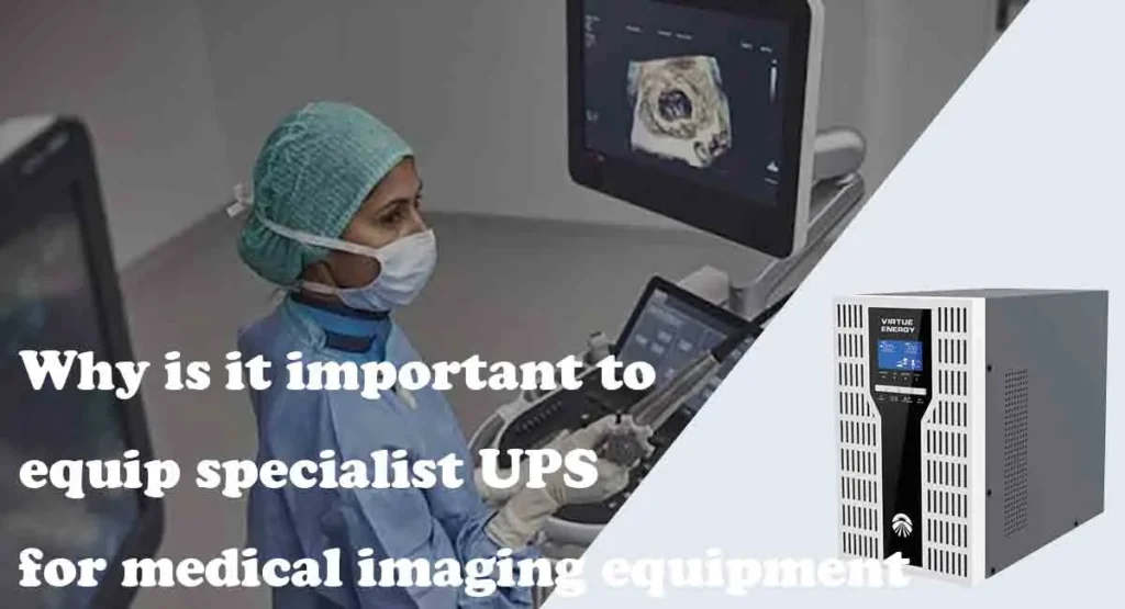 Why is it important to equip specialist UPS for medical imaging equipment