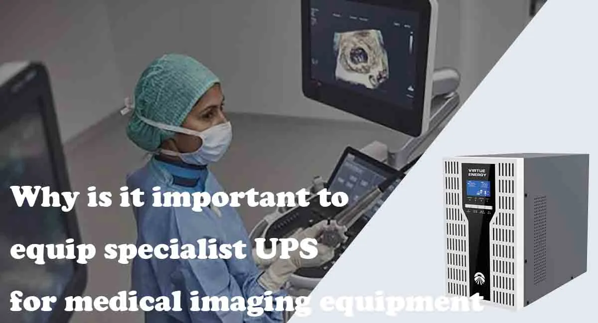 Why is it important to equip specialist UPS for medical imaging equipment