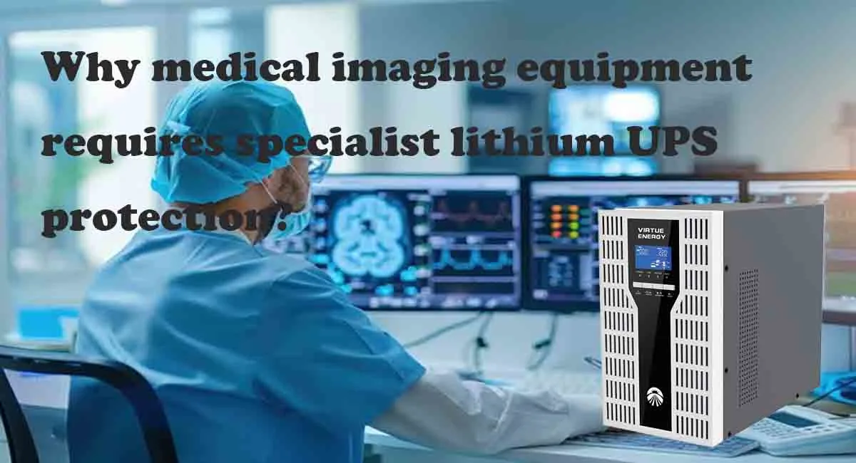 Why medical imaging equipment requires specialist lithium UPS protection