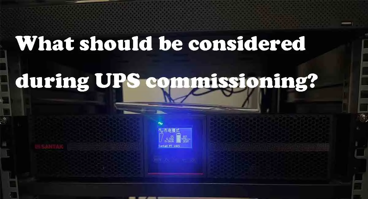 What should be considered during UPS commissioning