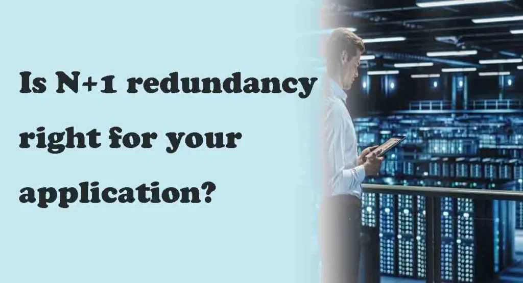 Is N+1 redundancy right for your application